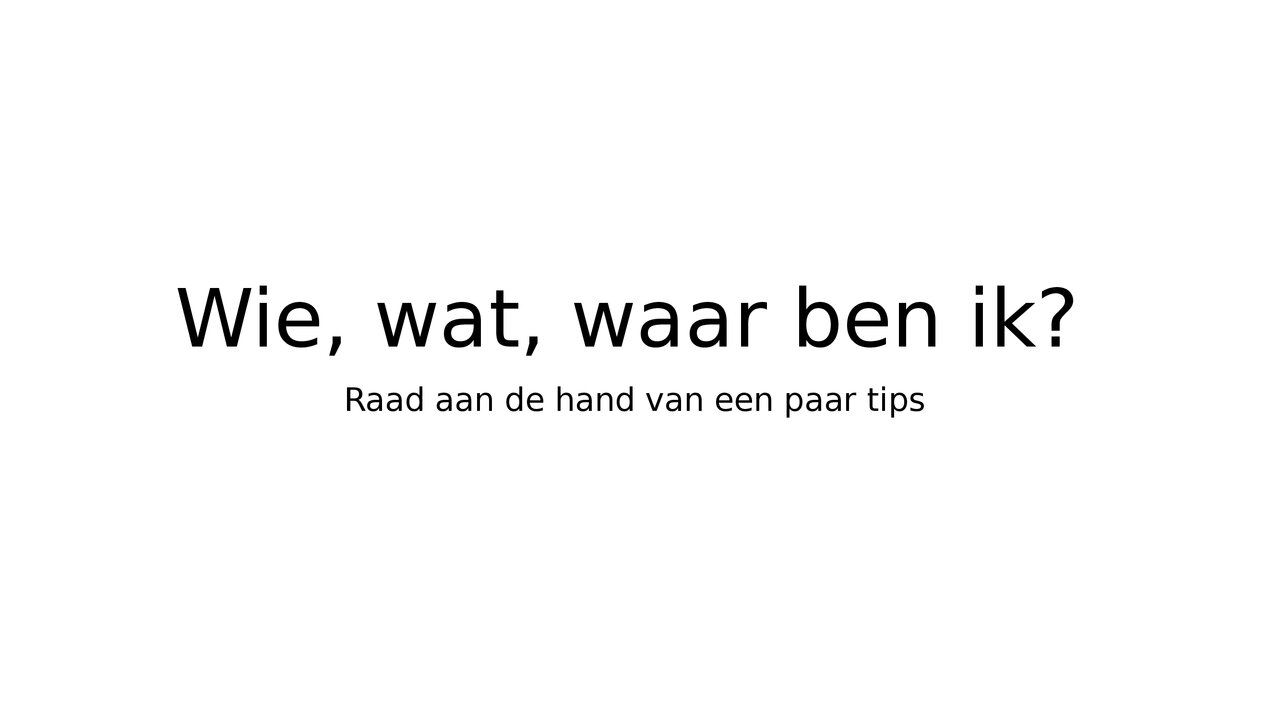 Preview van Wie, wat, waar ben ik sept 26.pptx